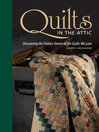 Quilts in the Attic (eBook): Uncovering the Hidden Stories of the Quilts We Love